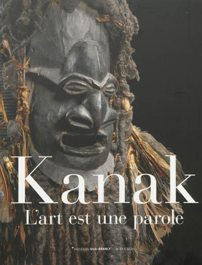 Kanak : l'art est une parole : exposition, Paris, Musée du quai Branly, du 15 octobre 2013 au 26 janvier 2014