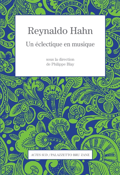 Reynaldo Hahn, un éclectique en musique
