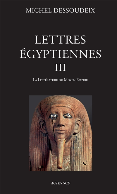 Lettres égyptiennes. 3 , La littérature du Moyen Empire