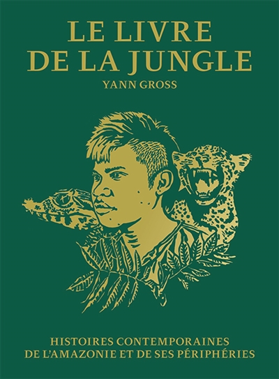 Le livre de la jungle : histoires contemporaines de l'Amazonie et de ses périphéries