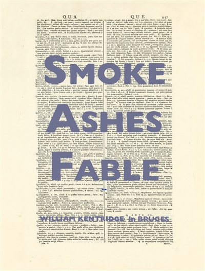 William Kentridge : smoke, ashes, fable : [exposition du 21 octobre 2017 au 25 février 2018 à l'hôpital Saint Jean de Bruges]