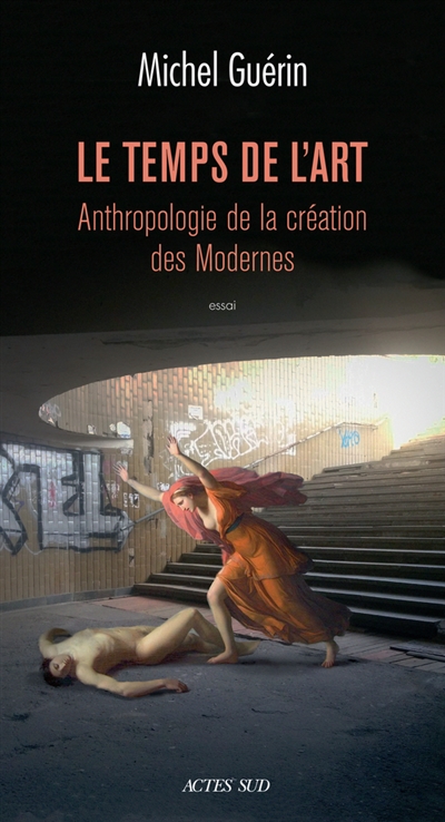 Le temps de l'art : anthropologie de la création des modernes