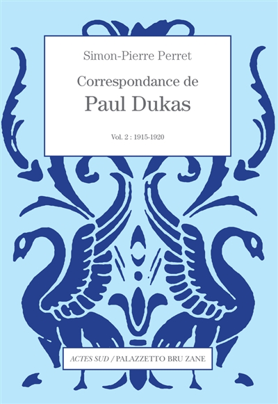Correspondance de Paul Dukas. Volume 2 , 1915-1920