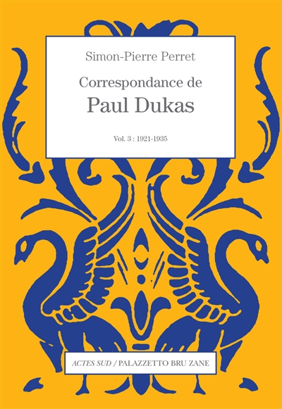 Correspondance de Paul Dukas. Volume 3 , 1921-1935