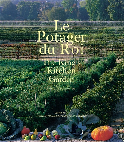 Le potager du roi = The king's kitchen garden