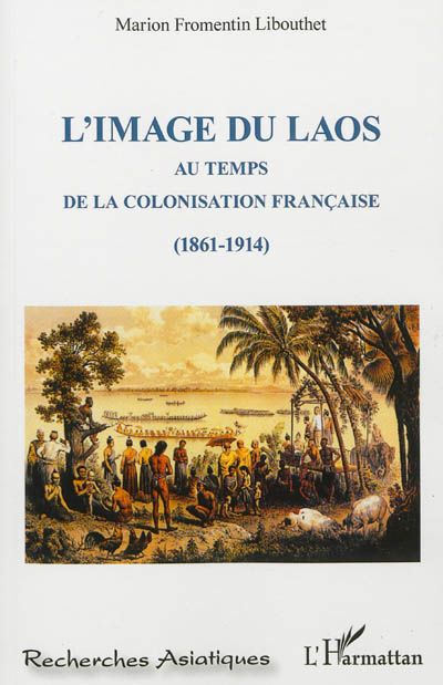 L'image du Laos au temps de la colonisation française : 1861-1914