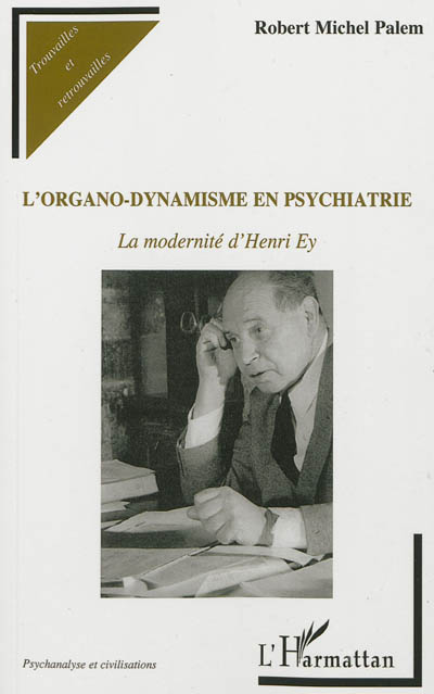 L'organo-dynamisme en psychiatrie : la modernité d'Henri Ey