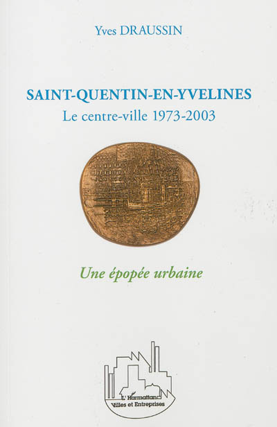Saint-Quentin-en-Yvelines : le centre-ville 1973-2003 : une épopée urbaine