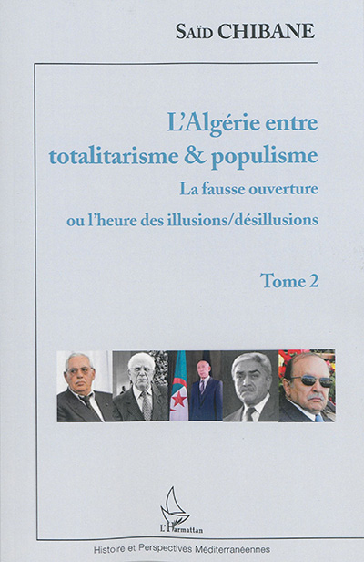 L'Algérie entre totalitarisme & populisme. 2 , La fausse ouverture ou L'heure des illusions-désillusions
