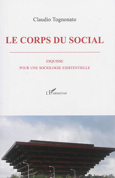 Le corps du social : esquisse pour une sociologie existentielle