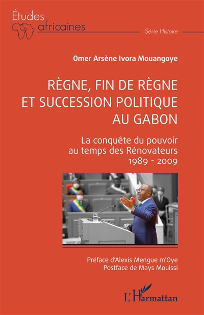 Règne, fin de règne et succession politique au Gabon : la conquête du pouvoir au temps des Rénovateurs, 1989-2009