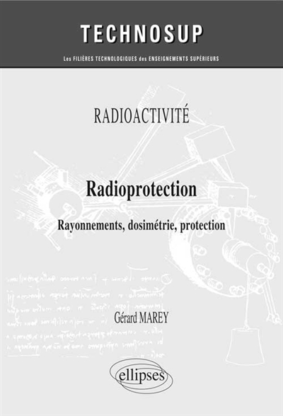 Radioprotection : rayonnements, dosimétrie, protection