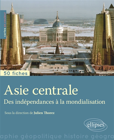 Asie centrale : des indépendances à la mondialisation