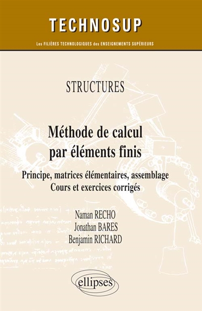 Méthode de calcul par éléments finis : principe, matrices élémentaires, assemblage : cours et exercices corrigés
