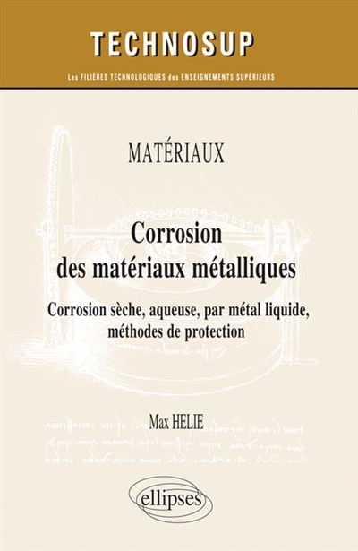 Corrosion des matériaux métalliques : corrosion sèche, aqueuse, par métal liquide, méthodes de protection