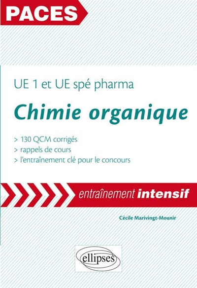 Chimie organique : UE1 et UE spé pharma : 130 QCM corrigés, rappels de cours, l'entraînement clé pour le concours