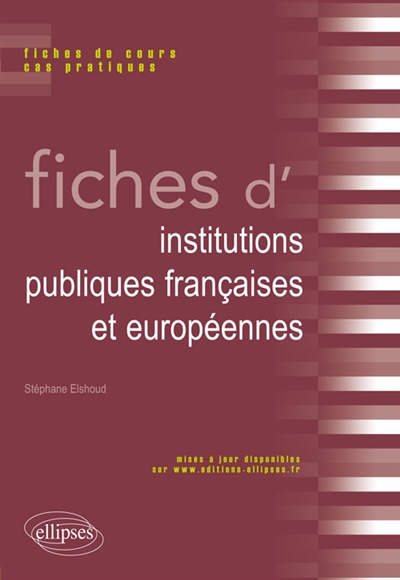 Fiches d'institutions publiques françaises et européennes : fiches de cours et cas pratiques