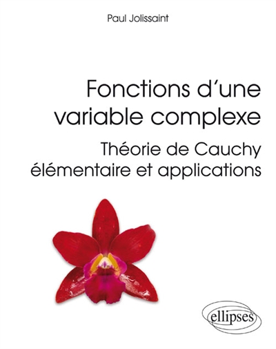 Fonctions d'une variable complexe : théorie de Cauchy élémentaire et applications