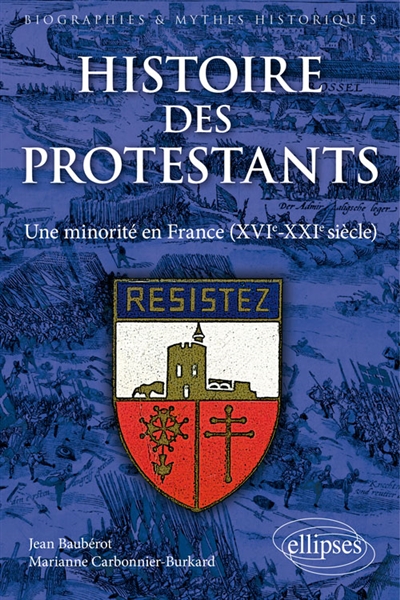 Histoire des protestants : une minorité en France, XVIe-XXIe siècle