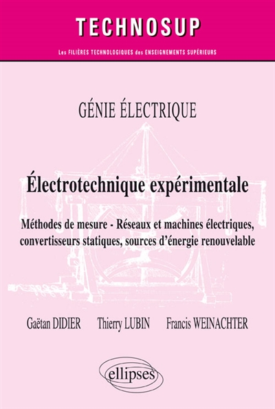 Electrotechnique expérimentale : méthodes de mesure, réseaux et machines électriques, convertisseurs statiques, sources d'énergie renouvelable