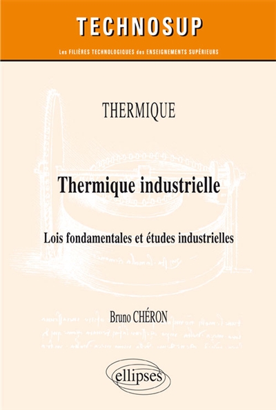 Thermique industrielle : lois fondamentales et études industrielles