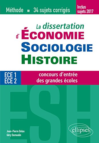 La dissertation d'économie, sociologie, histoire, ESH : aux concours d'entrée des grandes écoles : 34 sujets corrigés
