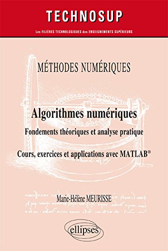 Algorithmes numériques : fondements théoriques et analyse pratique : cours, exercices et applications avec MATLAB