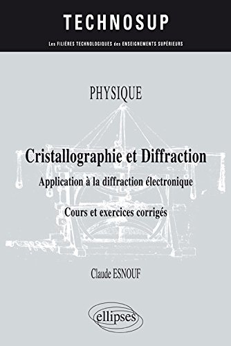 Cristallographie et diffraction : application à la diffraction électronique, cours et exercices corrigés