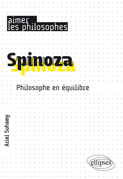 Spinoza : philosophe en équilibre