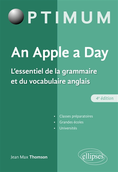 An apple a day : l'essentiel de la grammaire et du vocabulaire anglais : classes préparatoires, grandes écoles, universités