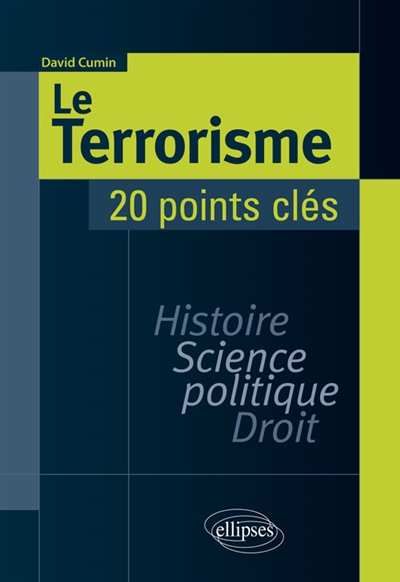 Le terrorisme : histoire, science politique, droit : 20 points clés