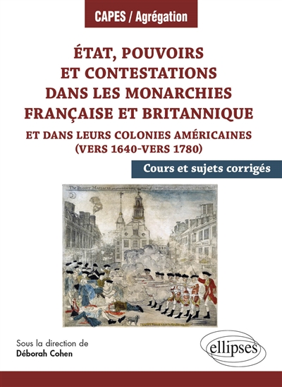 État, pouvoirs et contestations dans les monarchies française et britannique et dans leurs colonies américaines, vers 1640-vers 1780