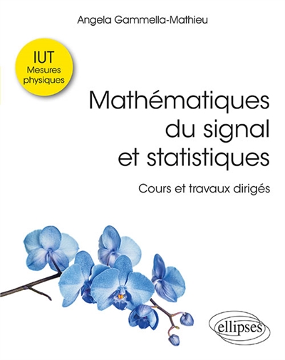 Mathématiques du signal et statistiques à l'IUT : cours et travaux dirigés, IUT mesures physiques