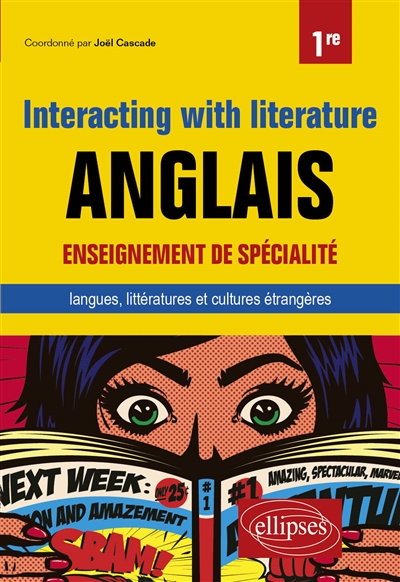 Interacting with literature : anglais, classe de première : enseignement de spécialité : langues, littératures et cultures étrangères