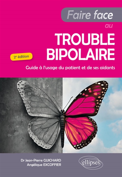 Faire face au trouble bipolaire : guide à l'usage du patient et de ses aidants