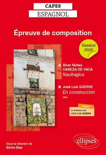 Épreuve de composition au CAPES d'espagnol : session 2020 : "Naufragios" (1542) d'Álvar Núñez Cabeza de Vaca, "En construcción" (2001) de José Luis Guerin (documentaire)