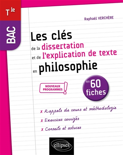 Les clés de la dissertation et de l'explication de texte en philosophie en 60 fiches : bac terminale : nouveaux programmes