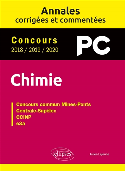 Chimie : concours PC 2018, 2019, 2020 : concours commun Mines-Ponts, Centrale-Supélec, CCINP, e3a