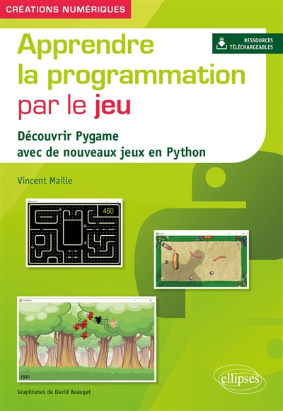 Apprendre la programmation par le jeu : découvrir Pygame avec de nouveaux jeux en Python