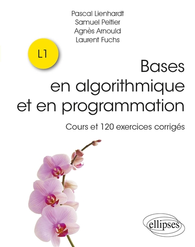 Bases en algorithmique et en programmation : cours et 120 exercices corrigés