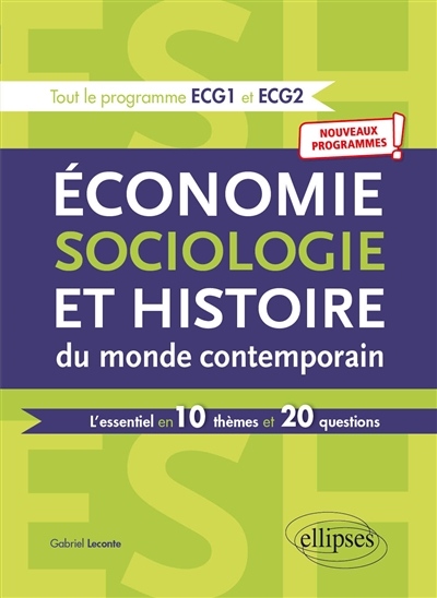 Économie sociologie et histoire du monde contemporain : l'essentiel en 10 thèmes et 20 questions : tout le programme ECG1 et ECG2 : nouveaux programmes