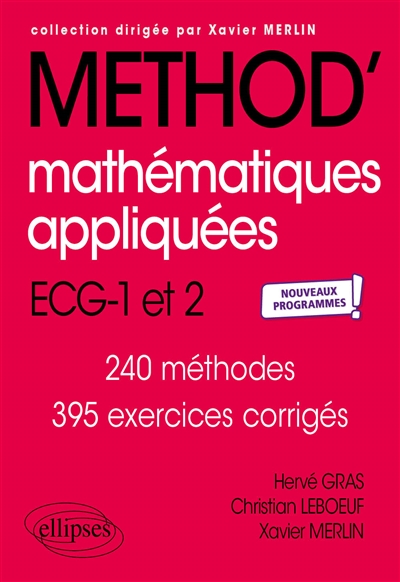 Mathématiques appliquées : ECG-1 et 2 : 240 méthodes, 395 exercices corrigés : nouveaux programmes