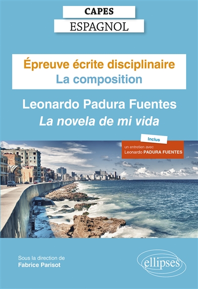 Épreuve écrite disciplinaire : la composition : Leonardo Padura Fuentes, "La novela de mi vida"