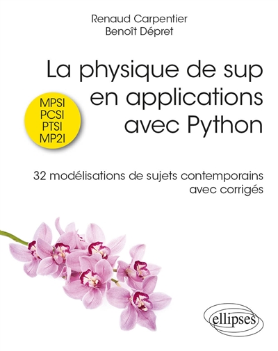 La physique de sup en applications avec Python : 32 modélisations de sujets contemporains avec corrigés : MPSI, PCSI, PTSI, MP2I