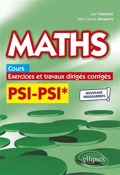 Maths, PSI-PSI* : cours, exercices et travaux dirigés corrigés : nouveaux programmes !