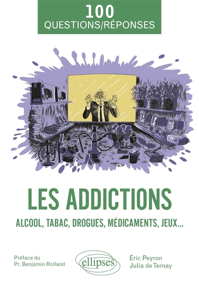 Les addictions : alcool, tabac, drogues, médicaments, jeux...