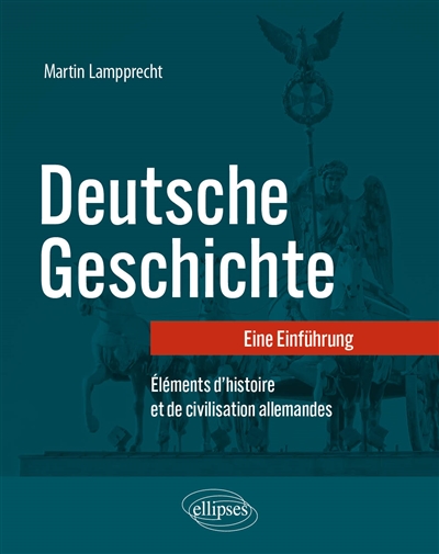 Deutsche Geschichte : eine Einführung = Eléments d'histoire et de civilisation allemandes