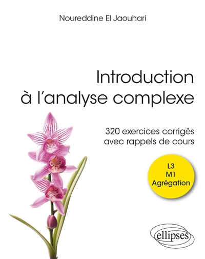 Introduction à l'analyse complexe : 320 exercices corrigés avec rappels de cours