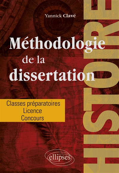 Méthodologie de la dissertation en histoire : classes préparatoires, licence, concours