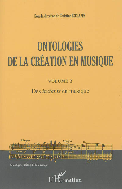 Ontologies de la création en musique. Volume 2 : Des instants en musique